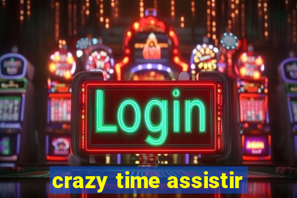 crazy time assistir